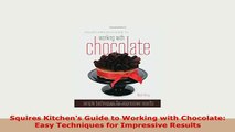 Download  Squires Kitchens Guide to Working with Chocolate Easy Techniques for Impressive Results Download Online
