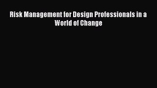 Read Risk Management for Design Professionals in a World of Change Ebook Free