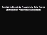 Download Sunlight to Electricity: Prospects for Solar Energy Conversion by Photovoltaics (MIT