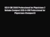 Read ICD 9 CM 2009 Professional for Physicians 2 Volume Compact (ICD-9-CM Professional for