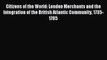 Download Citizens of the World: London Merchants and the Integration of the British Atlantic