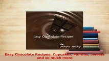 PDF  Easy Chocolate Recipes Cupcakes Muffins Sweets and so much more Read Online