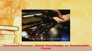 Download  Chocolate Forever Dutch Knowledge on Sustainable Cocoa Download Online