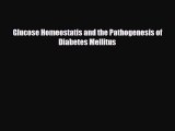 [PDF] Glucose Homeostatis and the Pathogenesis of Diabetes Mellitus Download Full Ebook