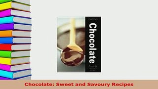 Download  Chocolate Sweet and Savoury Recipes PDF Online