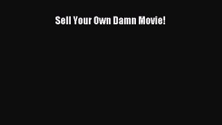 PDF Sell Your Own Damn Movie!  EBook