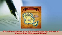 Download  Die Mäusepiratin Und die Geschichte der Mouse of Chocol haa German Edition Read Full Ebook