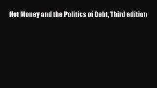 Read Hot Money and the Politics of Debt Third edition Ebook Free