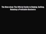 Download The New ebay: The Official Guide to Buying Selling Running a Profitable Business