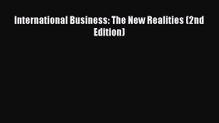Read International Business: The New Realities (2nd Edition) Ebook Free