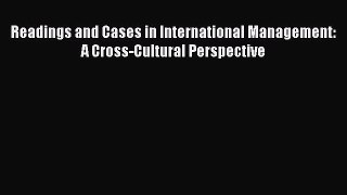 Read Readings and Cases in International Management: A Cross-Cultural Perspective Ebook Free