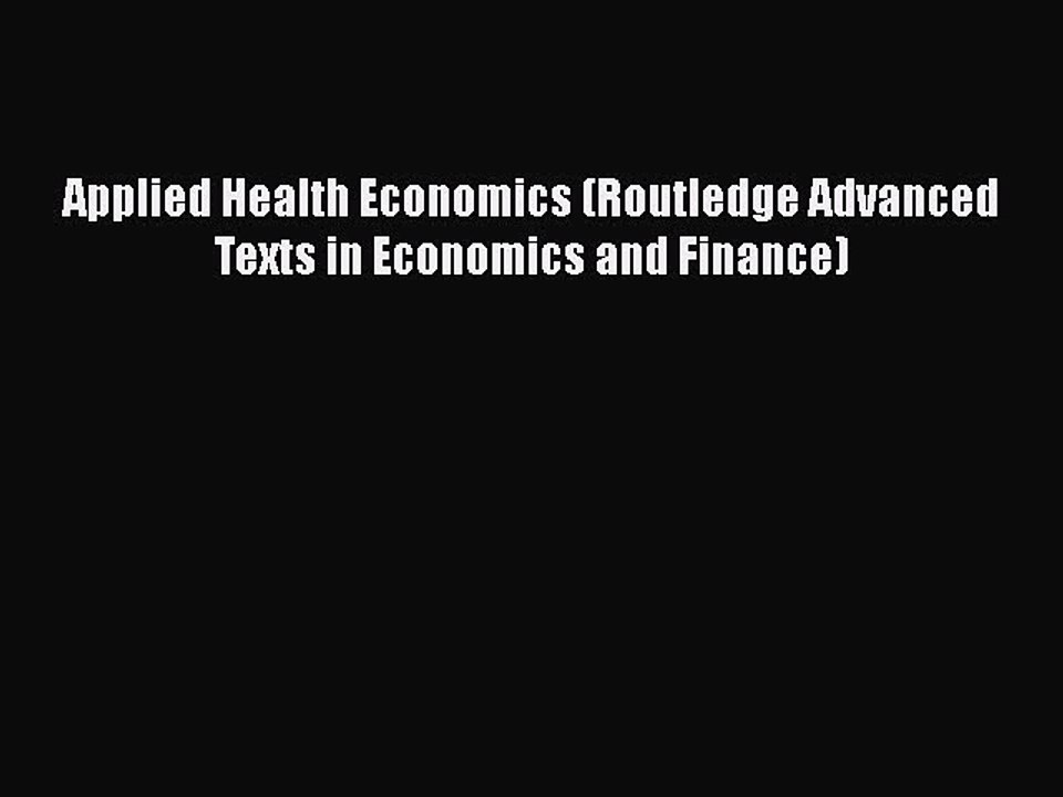PDF Applied Health Economics (Routledge Advanced Texts in Economics and Finance) Free Books