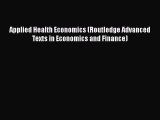 PDF Applied Health Economics (Routledge Advanced Texts in Economics and Finance) Free Books