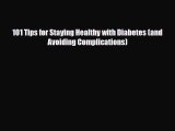 [PDF] 101 Tips for Staying Healthy with Diabetes (and Avoiding Complications) Download Online