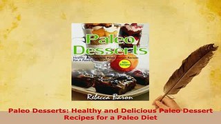 Download  Paleo Desserts Healthy and Delicious Paleo Dessert Recipes for a Paleo Diet Download Full Ebook