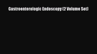 [Read PDF] Gastroenterologic Endoscopy (2 Volume Set) Download Free