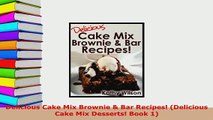 Download  Delicious Cake Mix Brownie  Bar Recipes Delicious Cake Mix Desserts Book 1 Download Full Ebook