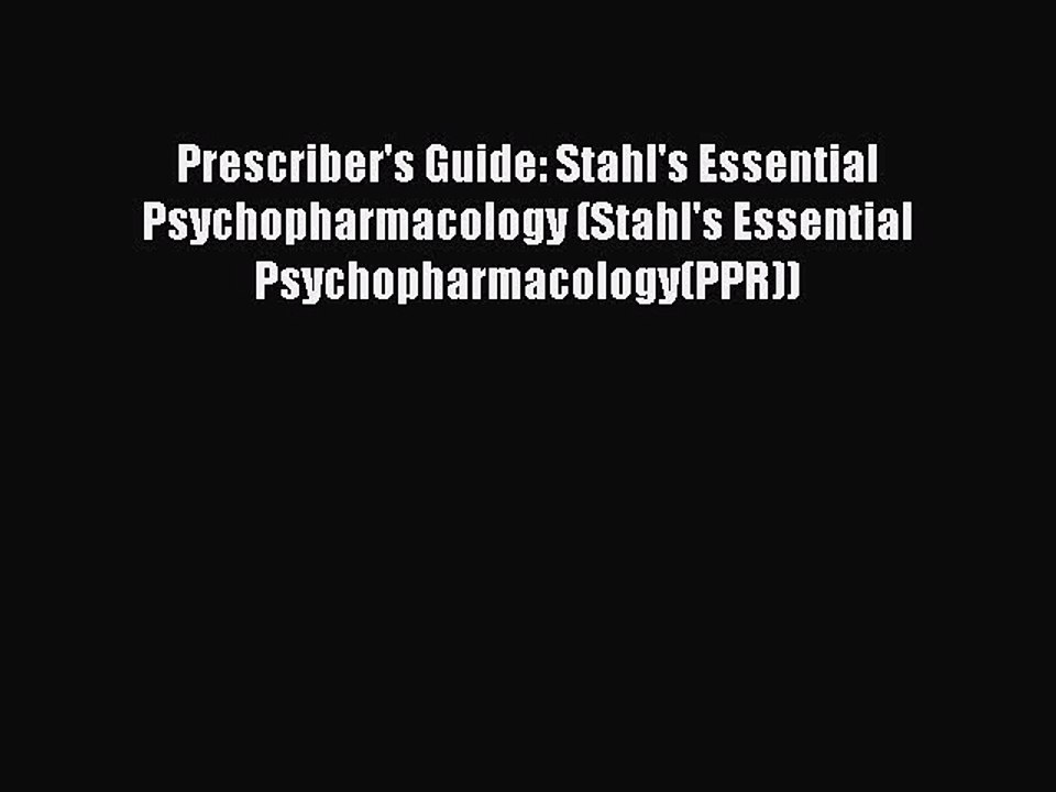 [Read PDF] Prescriber's Guide: Stahl's Essential Psychopharmacology (Stahl's Essential Psychopharmacology(PPR))