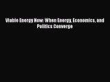 PDF Viable Energy Now: When Energy Economics and Politics Converge Free Books