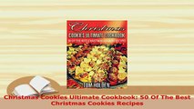 Download  Christmas Cookies Ultimate Cookbook 50 Of The Best Christmas Cookies Recipes PDF Online