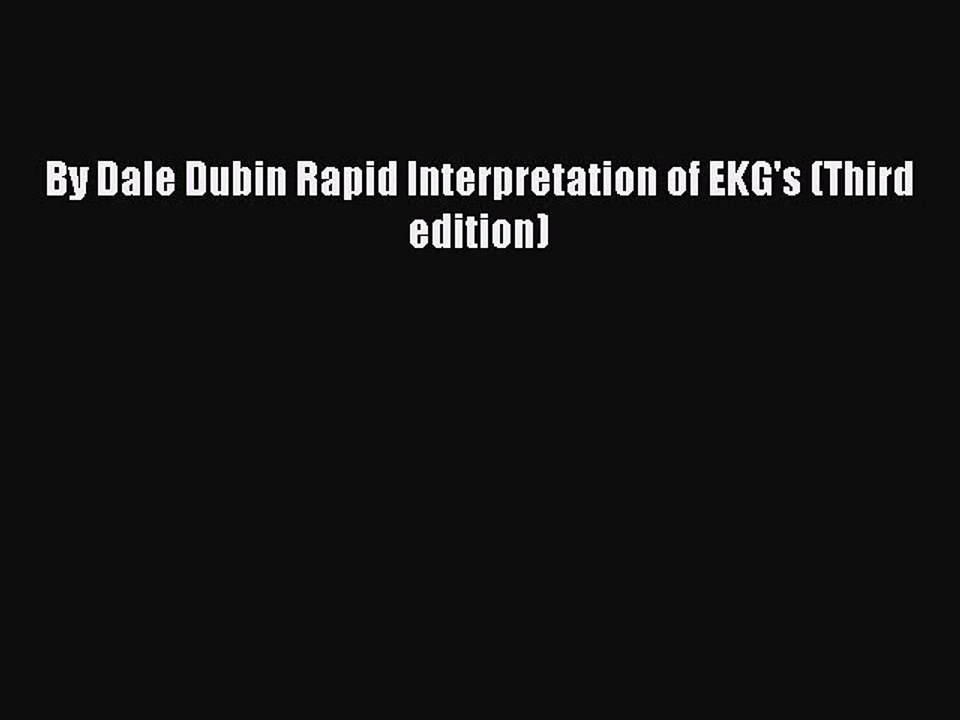 [Read PDF] By Dale Dubin Rapid Interpretation of EKG's (Third edition) Download Online