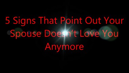 Five Signs That Point Out Your  Spouse Doesn’t Love You  Anymore(Must Watch)