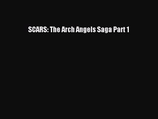 PDF SCARS: The Arch Angels Saga Part 1 Free Books