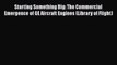 PDF Starting Something Big: The Commercial Emergence of GE Aircraft Engines (Library of Flight)