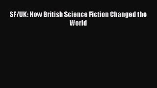 Download SF/UK: How British Science Fiction Changed the World Ebook Free