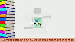 PDF  20 Questions And Answers About Shift Work Disorder Free Books