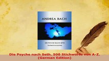 PDF  Die Psyche nach Seth 500 Stichworte von AZ German Edition  Read Online