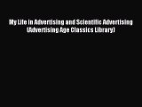 Read My Life in Advertising and Scientific Advertising (Advertising Age Classics Library) Ebook