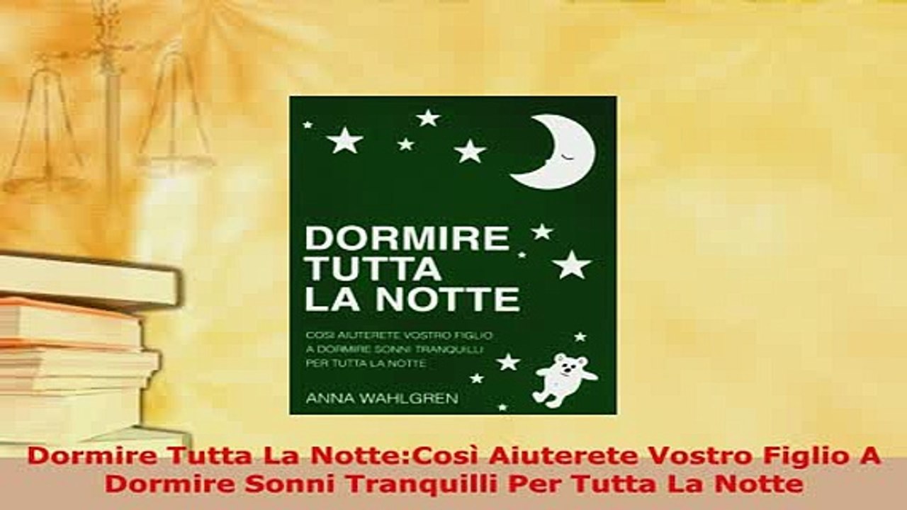 PDF  Dormire Tutta La NotteCosì Aiuterete Vostro Figlio A Dormire Sonni Tranquilli Per Tutta Free Books