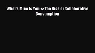 Read What's Mine Is Yours: The Rise of Collaborative Consumption Ebook Free