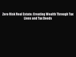 Télécharger la video: Download Zero Risk Real Estate: Creating Wealth Through Tax Liens and Tax Deeds PDF Free