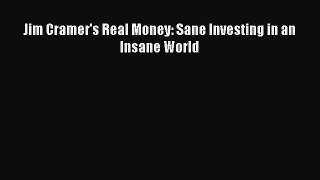Download Jim Cramer's Real Money: Sane Investing in an Insane World PDF Free