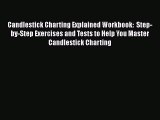 Read Candlestick Charting Explained Workbook:  Step-by-Step Exercises and Tests to Help You