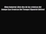 Download Alma Inmortal: Libro dos de las crónicas del tiempo (Las Cronicas Del Tiempo) (Spanish