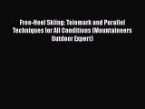 PDF Free-Heel Skiing: Telemark and Parallel Techniques for All Conditions (Mountaineers Outdoor