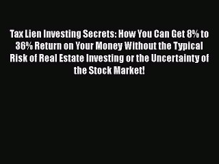 Read Tax Lien Investing Secrets: How You Can Get 8% to 36% Return on Your Money Without the