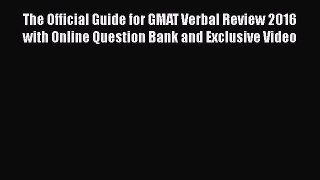 Read The Official Guide for GMAT Verbal Review 2016 with Online Question Bank and Exclusive