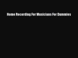 Read Home Recording For Musicians For Dummies Ebook Free
