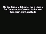 [Read book] The Best Service is No Service: How to Liberate Your Customers from Customer Service