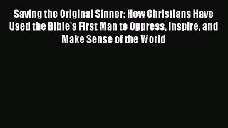 [PDF] Saving the Original Sinner: How Christians Have Used the Bible's First Man to Oppress
