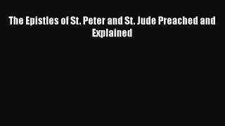 [PDF] The Epistles of St. Peter and St. Jude Preached and Explained [Read] Online