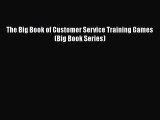 [Read book] The Big Book of Customer Service Training Games (Big Book Series) [PDF] Online