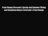 PDF Front Range Descents: Spring and Summer Skiing and Snowboarding In Colorado's Front Range