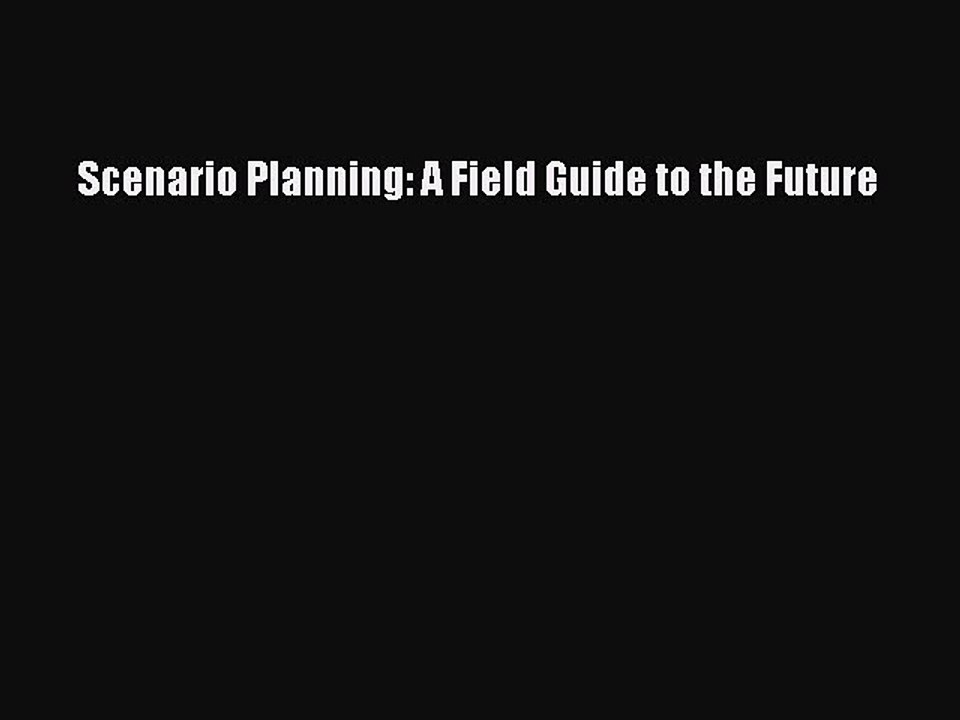 PDF Scenario Planning: A Field Guide to the Future  Read Online