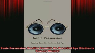 READ book  Sonic Persuasion Reading Sound in the Recorded Age Studies in Sensory History Full EBook