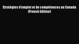 [Read PDF] Stratégies d'emploi et de compétences au Canada (French Edition) Ebook Online